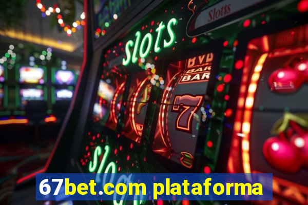 67bet.com plataforma